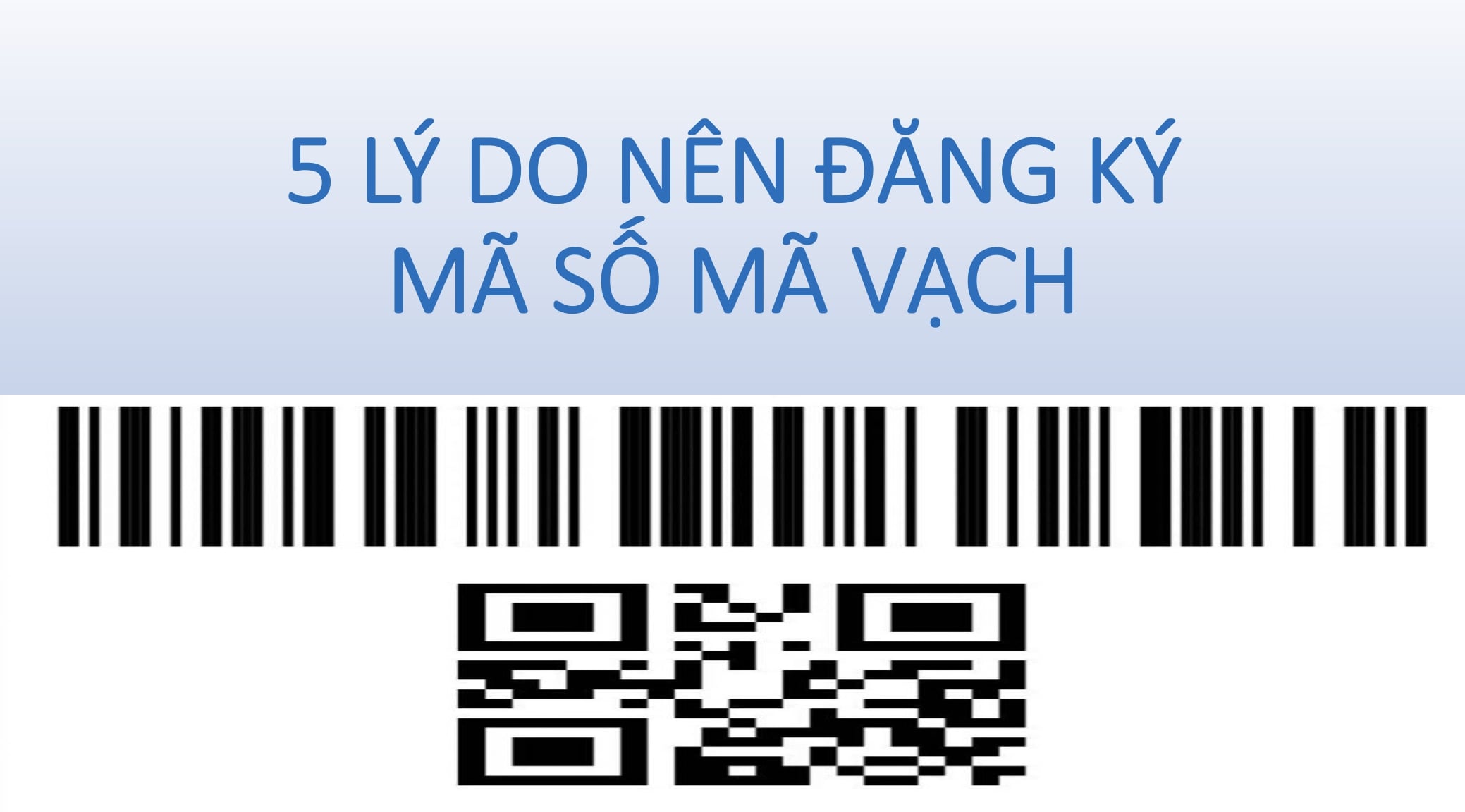 Vì sao doanh nghiệp phải đăng ký mã số mã vạch cho sản phẩm