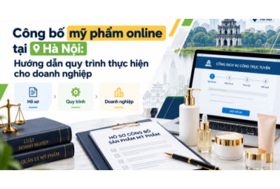 Công bố mỹ phẩm online tại Hà Nội: Hướng dẫn quy trình thực hiện cho doanh nghiệp