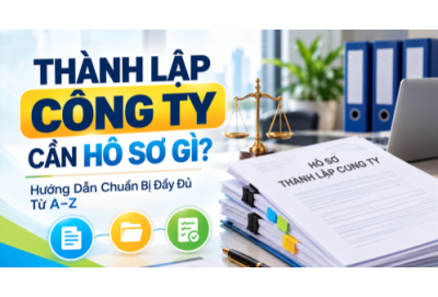 Thành lập công ty cần hồ sơ gì? Hướng dẫn chuẩn bị đầy đủ từ A–Z